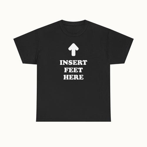 Insert Feet T-Shirt