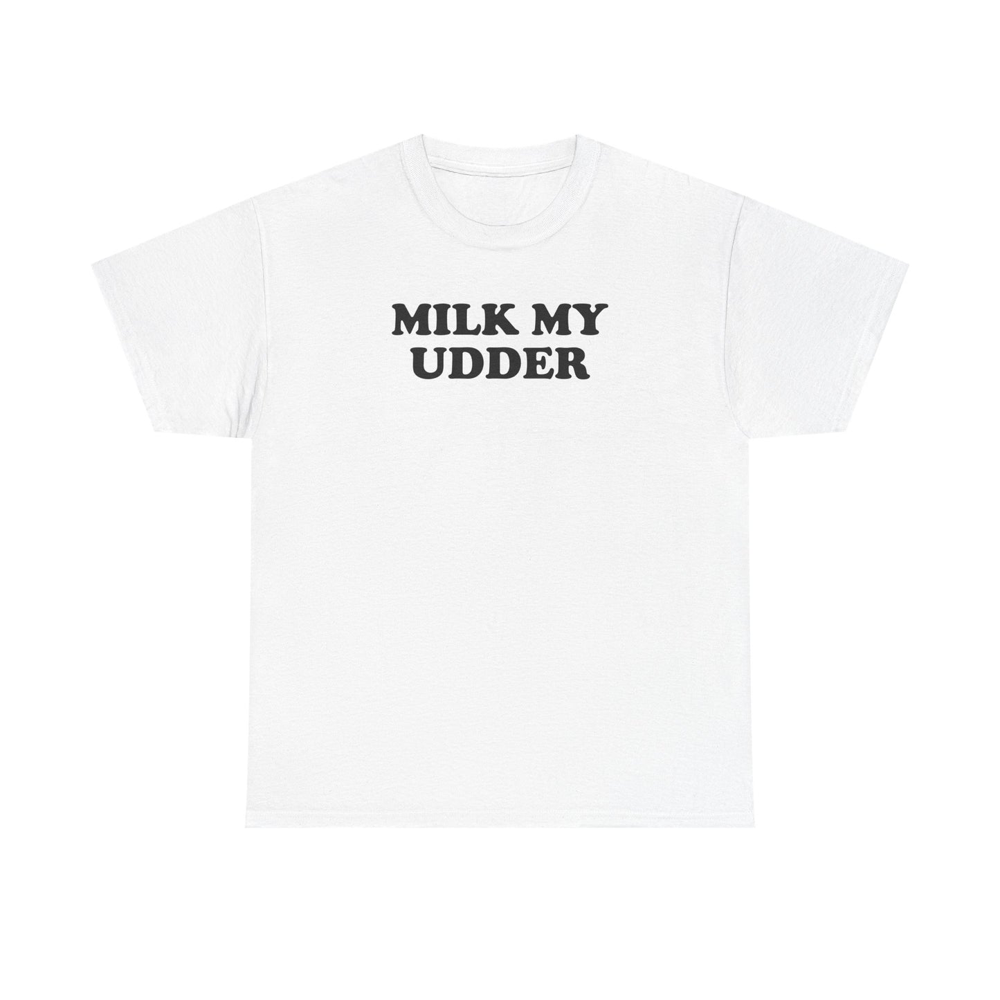Milk My Udder Tee — Funny Farm Slogan T‑Shirt