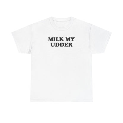 Milk My Udder Tee — Funny Farm Slogan T‑Shirt
