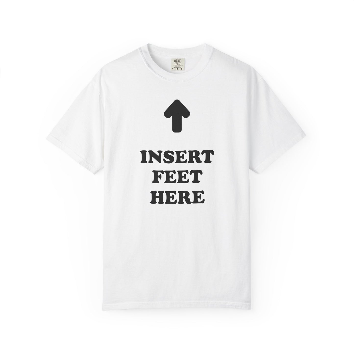 Unisex INSERT FEET HERE Shirt