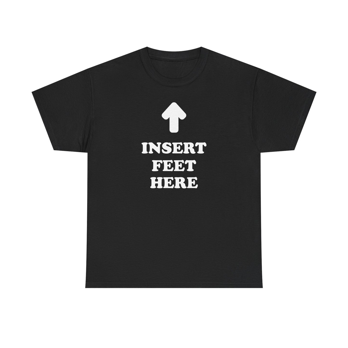 INSERT FEET HERE Shirt | Unisex