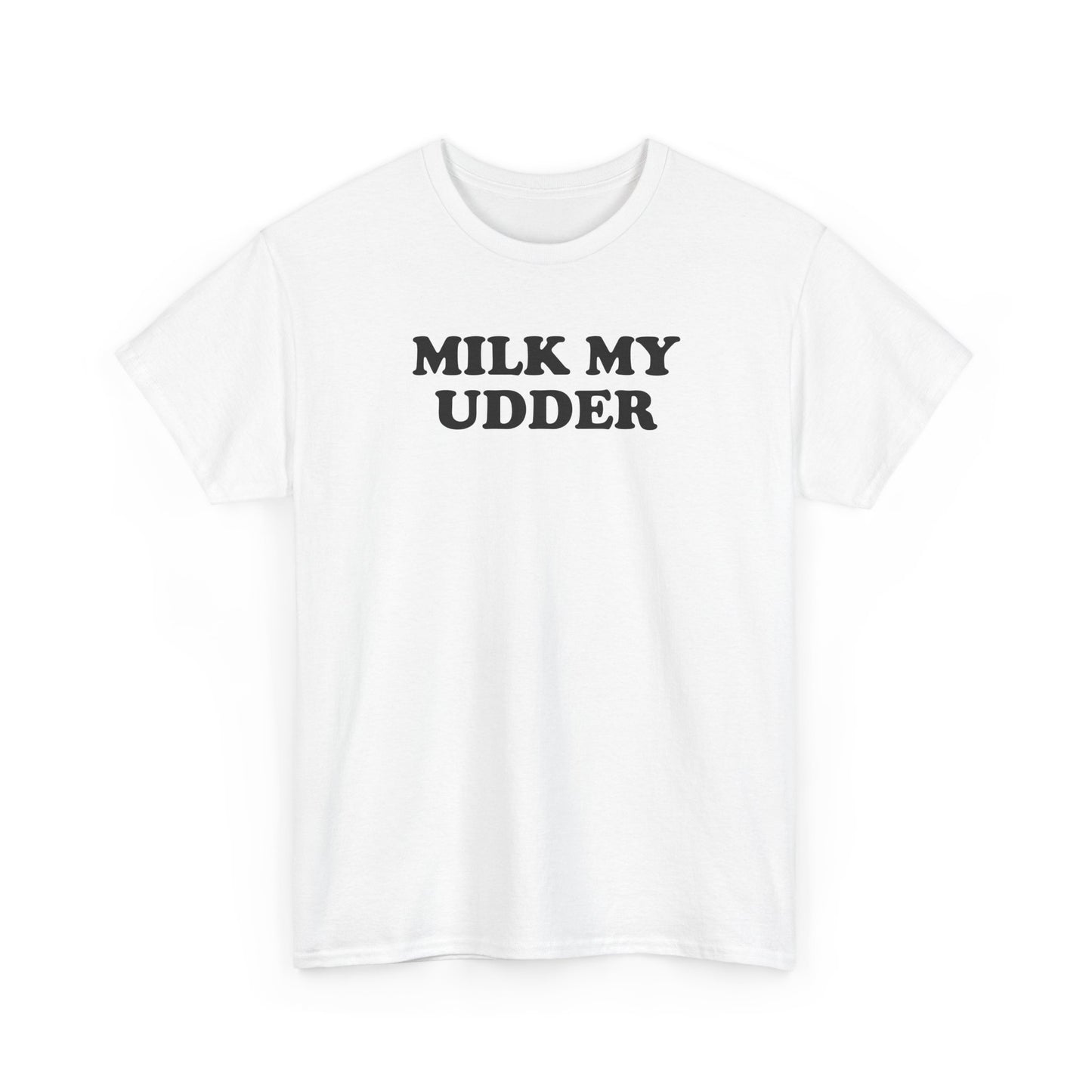 Milk My Udder Tee — Funny Farm Slogan T‑Shirt