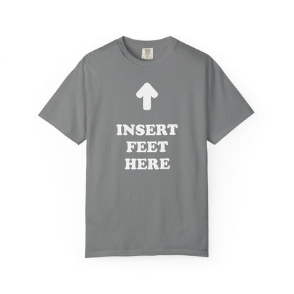 Unisex INSERT FEET HERE Shirt