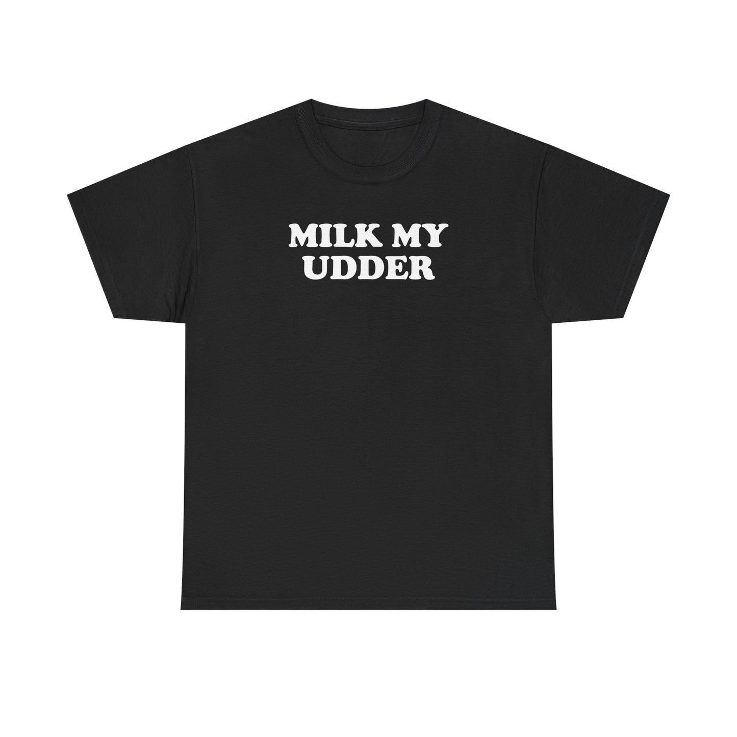 Milk My Udder Tee — Funny Farm Slogan T‑Shirt