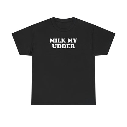 Milk My Udder Tee — Funny Farm Slogan T‑Shirt
